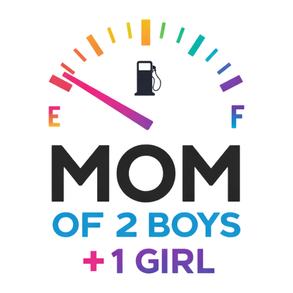 Mom of 2 Boys + 1 Girl DTF Transfer – Fuel Gauge Design | Ready to Press